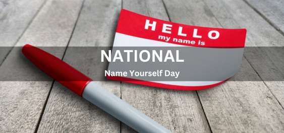National Name Yourself Day  [राष्ट्रीय नाम स्वयं दिवस]